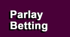 What is Parlay Betting?