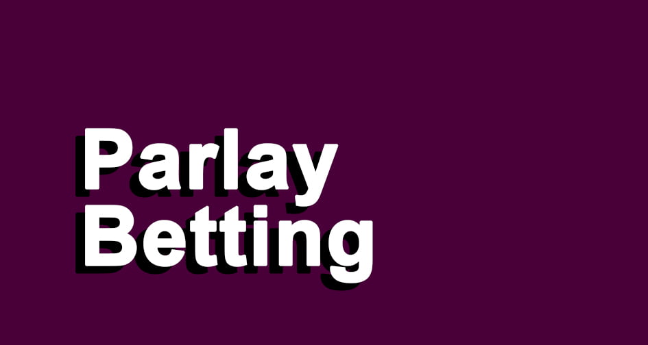 What is Parlay Betting?