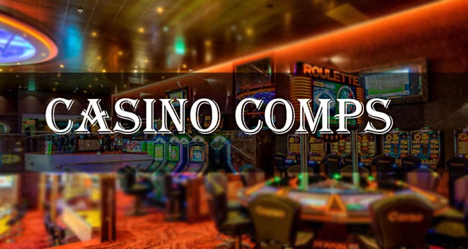 all-about-casino-comps-how-to-get-the-best-out-of-them